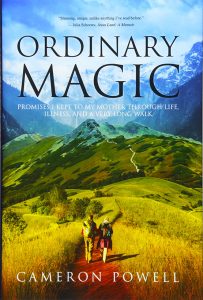 Ordinary Magic: Promises I Kept to My Mother Through Life, Illness, and a Very Long Walk